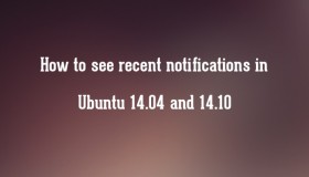 Ubuntu 14.04/14.10使用“最近通知工具”保持桌面通知历史